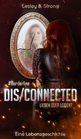 DISCONNECTED - LIEBEN ODER LEIDEN?