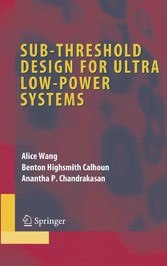 Sub-threshold Design for Ultra Low-Power Systems