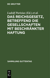 Das Reichsgesetz, betreffend die Gesellschaften mit beschränkter Haftung