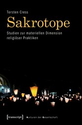 Sakrotope - Studien zur materiellen Dimension religiöser Praktiken