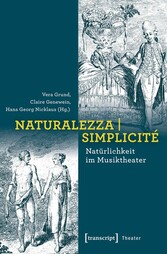 Naturalezza | Simplicité - Natürlichkeit im Musiktheater