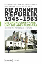 Die Bonner Republik 1945-1963 - Die Gründungsphase und die Adenauer-Ära