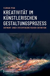 Kreativität im künstlerischen Gestaltungsprozess