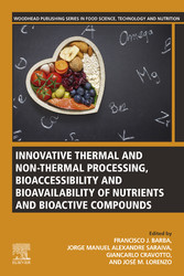 Innovative Thermal and Non-Thermal Processing, Bioaccessibility and Bioavailability of Nutrients and Bioactive Compounds