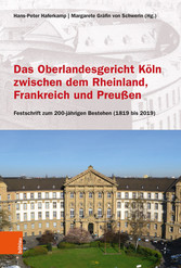 Das Oberlandesgericht Köln zwischen dem Rheinland, Frankreich und Preußen