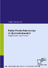 Public-Private-Partnerships im Hochschulbereich. Möglichkeiten und Grenzen