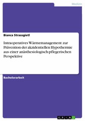 Intraoperatives Wärmemanagement zur Prävention der akzidentiellen Hypothermie aus einer anästhesiologisch-pflegerischen Perspektive