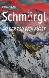 Schmörgl. Wo der Tod dich küsst