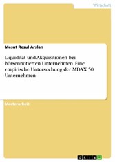 Liquidität und Akquisitionen bei börsennotierten Unternehmen. Eine empirische Untersuchung der MDAX 50 Unternehmen