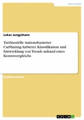 Tarifmodelle stationsbasierter CarSharing-Anbieter. Klassifikation und Entwicklung von Trends anhand eines Kostenvergleichs