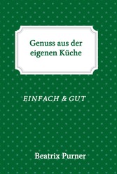 Genuss aus der eigenen Küche