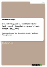 Der Vorschlag der EU-Kommission zur Änderung der Koordinierungsverordnung VO (EG) 883/2004