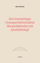 Kan investeringar i transportinfrastruktur öka produktivitet och sysselsättning?