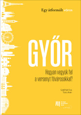 Gy?r: Hogyan vegyük fel a versenyt f?városokkal?