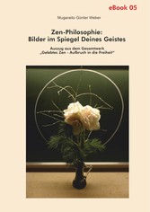 Zen-Philosophie: Bilder im Spiegel deines Geistes