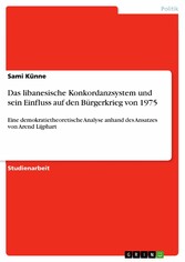 Das libanesische Konkordanzsystem und sein Einfluss auf den Bürgerkrieg von 1975