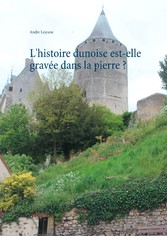 L&apos;histoire dunoise est-elle gravée dans la pierre ?