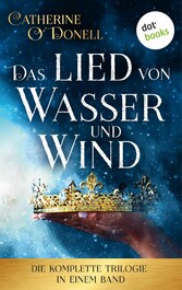 Das Lied von Wasser und Wind: Die komplette Trilogie in einem Band