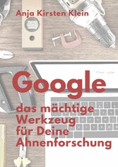 Google - Dein mächtiges Werkzeug für die Ahnenforschung