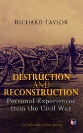 Destruction and Reconstruction: Personal Experiences from the Civil War