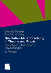 Qualitative Marktforschung in Theorie und Praxis