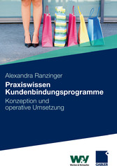 Praxiswissen Kundenbindungsprogramme