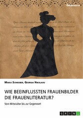 Wie beeinflussten Frauenbilder die Frauenliteratur?