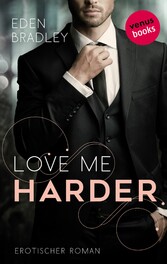 Love me harder: Ein Dark-Pleasure-Roman - Band 1