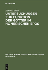 Untersuchungen zur Funktion der Götter im homerischen Epos