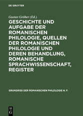 Geschichte und Aufgabe der romanischen Philologie, Quellen der romanischen Philologie und deren Behandlung, romanische Sprachwissenschaft, Register