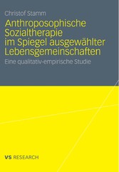 Anthroposophische Sozialtherapie im Spiegel ausgewählter Lebensgemeinschaften