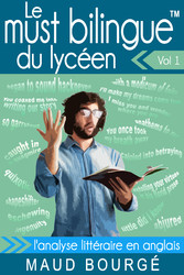 Le must bilingue? du lycéen - Vol. 1 - L'analyse littéraire en anglais