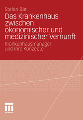 Das Krankenhaus zwischen ökonomischer und medizinischer Vernunft