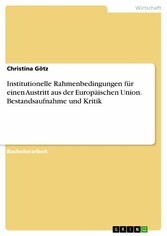 Institutionelle Rahmenbedingungen für einen Austritt aus der Europäischen Union. Bestandsaufnahme und Kritik