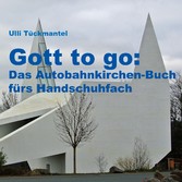 Gott to go: Das Autobahnkirchen-Buch fürs Handschuhfach