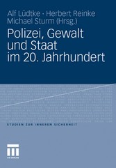 Polizei, Gewalt und Staat im 20. Jahrhundert