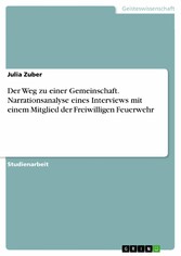 Der Weg zu einer Gemeinschaft. Narrationsanalyse eines Interviews mit einem Mitglied der Freiwilligen Feuerwehr