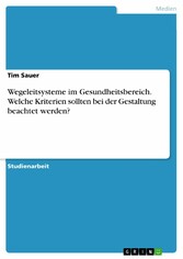 Wegeleitsysteme im Gesundheitsbereich. Welche Kriterien sollten bei der Gestaltung beachtet werden?