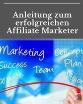 Anleitung zum erfolgreichen Affiliate Marketer