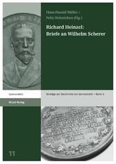 Richard Heinzel: Briefe an Wilhelm Scherer