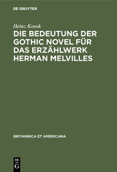 Die Bedeutung der Gothic Novel für das Erzählwerk Herman Melvilles