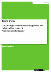 Nachhaltiges Lieferantenmanagement. Ein Schlüsselfaktor für die Wettbewerbsfähigkeit?