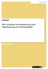 Wie verändern Automatisierung und Digitalisierung die Arbeitsabläufe?