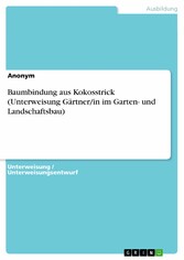 Baumbindung aus Kokosstrick (Unterweisung Gärtner/in im Garten- und Landschaftsbau)