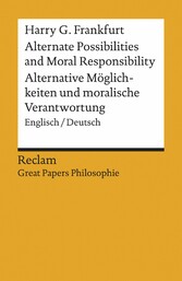 Alternate Possibilities and Moral Responsibility / Alternative Möglichkeiten ...