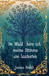 Im Wald höre ich meine Stimme am lautesten