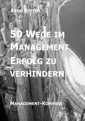 50 Wege im Management Erfolg zu verhindern