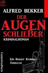 Der Augenschließer: Ein Harry Kubinke Thriller