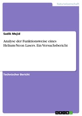 Analyse der Funktionsweise eines Helium-Neon Lasers. Ein Versuchsbericht