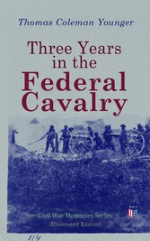 Three Years in the Federal Cavalry (Illustrated Edition)